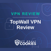 A blue background with images of locks and shields and the text "TopWall VPN Review"