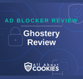A blue background with images of locks and shields with the text &quot;Ghostery Review&quot; and the All About Cookies logo. 