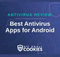A blue background with images of locks and shields with the text &quot;Antivirus Review Best Antivirus Apps for Android&quot; and the All About Cookies logo. 