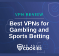 A blue background with images of locks and shields with the text &quot;VPN Review Best VPNs for Gambling and Sports Betting&quot; and the All About Cookies logo. 