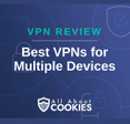 A blue background with images of locks and shields with the text &quot;VPN Review Best VPNs for Multiple Devices&quot; and the All About Cookies logo. 