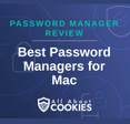 A blue background with images of locks and shields with the text &quot;Password Manager Review Best Password Managers for Mac&quot; and the All About Cookies logo. 
