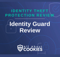 A blue background with images of locks and shields with the text &quot;Identity Theft Protection Review Identity Guard  Review&quot; and the All About Cookies logo. 