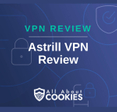 A blue background with images of locks and shields with the text &quot;VPN Review Astrill VPN Review&quot; and the All About Cookies logo. 