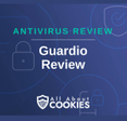 A blue background with images of locks and shields with the text &quot;Antivirus Review Guardio Review&quot; and the All About Cookies logo. 
