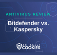 A blue background with images of locks and shields with the text &quot;Antivirus Review Bitdefender vs. Kaspersky&quot; and the All About Cookies logo. 