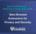 A blue background with images of locks and shields with the text &quot;Data Privacy Protection Review  Best Browser Extensions for Privacy and Security&quot; and the All About Cookies logo. 