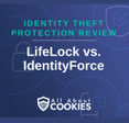 A blue background with images of locks and shields with the text &quot;Identity Theft Protection Review LifeLock vs. IdentityForce&quot; and the All About Cookies logo. 