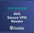 A blue background with images of locks and shields with the text &quot;VPN Review AVG Secure VPN Review&quot; and the All About Cookies logo. 