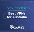 A blue background with images of locks and shields with the text &quot;VPN Review Best VPNs for Australia&quot; and the All About Cookies logo. 