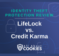 A blue background with images of locks and shields with the text &quot;LifeLock vs Credit Karma&quot; and the All About Cookies logo. 