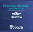 A blue background with images of locks and shields with the text &quot;Parental Control App Review mSpy Review&quot; and the All About Cookies logo.