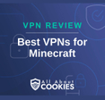 A blue background with images of locks and shields with the text &quot;VPN Review Best VPNs for Minecraft&quot; and the All About Cookies logo. 