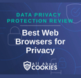 A blue background with images of locks and shields and the text &quot;Best Web Browsers for Privacy&quot;