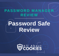 A blue background with images of locks and shields with the text &quot;Password Manager Review Password Safe Review&quot; and the All About Cookies logo. 