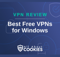 A blue background with images of locks and shields and the text &quot;Best Free VPNs for Windows&quot;