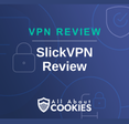 A blue background with images of locks and shields and the text &quot;SlickVPN review&quot;