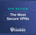 A blue background with images of locks and shields and the text &quot;The Most Secure VPNs&quot;