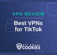 A blue background with images of locks and shields with the text &quot;VPN Review Best VPNs for TikTok&quot; and the All About Cookies logo. 