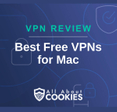 A blue background with images of locks and shields with the text &quot;VPN Review Best Free VPNs  for Mac&quot; and the All About Cookies logo. 