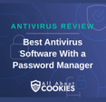 A blue background with images of locks and shields with the text &quot;Antivirus Review Best Antivirus Software With a Password Manager&quot; and the All About Cookies logo. 