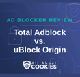 A blue background with images of locks and shields and the text &quot;Total Adblock vs. uBlock Origin&quot;