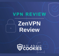 A blue background with images of locks and shields with the text &quot;VPN Review ZenVPN Review&quot; and the All About Cookies logo. 
