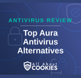 A blue background with images of locks and shields with the text “Antivirus Review Top Aura Antivirus Alternatives” and the All About Cookies logo.