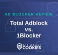 A blue background with images of locks and shields and the text &quot;Total Adblock vs. 1Blocker&quot;