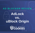 A blue background with images of locks and shields with the text &quot;Ad Blocker Review AdLock vs. uBlock Origin&quot; and the All About Cookies logo. 