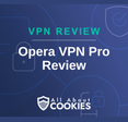 A blue background with images of locks and shields with the text “VPN Review Opera VPN Pro Review” and the All About Cookies logo.