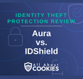 A blue background with images of locks and shields with the text “Aura vs. IDShield” and the All About Cookies logo.
