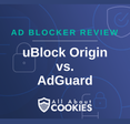 A blue background with images of locks and shields with the text “uBlock Origin vs. AdGuard” and the All About Cookies logo.