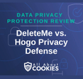 A blue background with images of locks and shields and the text &quot;DeleteMe vs. Hogo Privacy Defense&quot;