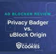 A blue background with images of locks and shields with the text &quot;Ad Blocker Review Privacy Badger vs. uBlock Origin&quot; and the All About Cookies logo. 