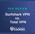 A blue background with images of locks and shields with the text “Surfshark VPN vs. Total VPN” and the All About Cookies logo.