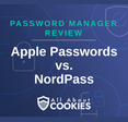 A blue background with images of locks and shields with the text “Apple Passwords vs. NordPass” and the All About Cookies logo.