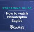 How to watch Philadelphia Eagles