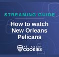 How To Watch New Orleans Pelicans Live