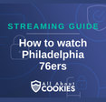 How To Watch Philadelphia 76ers Live