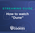 A blue background with images of locks and shields and the text &quot;How to watch &#x27;Dune&#x27;&quot;