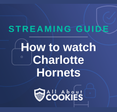 How To Watch Charlotte Hornets Live