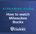 How To Watch Milwaukee Bucks Live