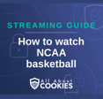 A blue background with images of locks and shields and the text &quot;Streaming Guide: How to watch NCAA basketball&quot;