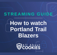 A blue background with images of locks and shields with the text &quot;Streaming Guide How to watch Portland Trail Blazers&quot; and the All About Cookies logo. 