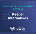 A blue background with images of locks and shields and the text &quot;Password Manager Review: Keeper Alternatives&quot;