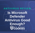 A blue background with images of locks and shields and the text &quot;Is Microsoft Defender Antivirus Good Enough?&quot;