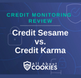 A blue background with images of locks and shields and the text &quot;Credit Sesame vs. Credit Karma&quot;