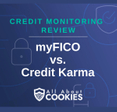 A blue background with images of locks and shields and the text &quot;myFICO vs. Credit Karma&quot;