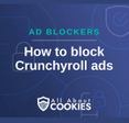 A blue background with images of locks and shields and the text &quot;How to block Crunchyroll ads&quot;